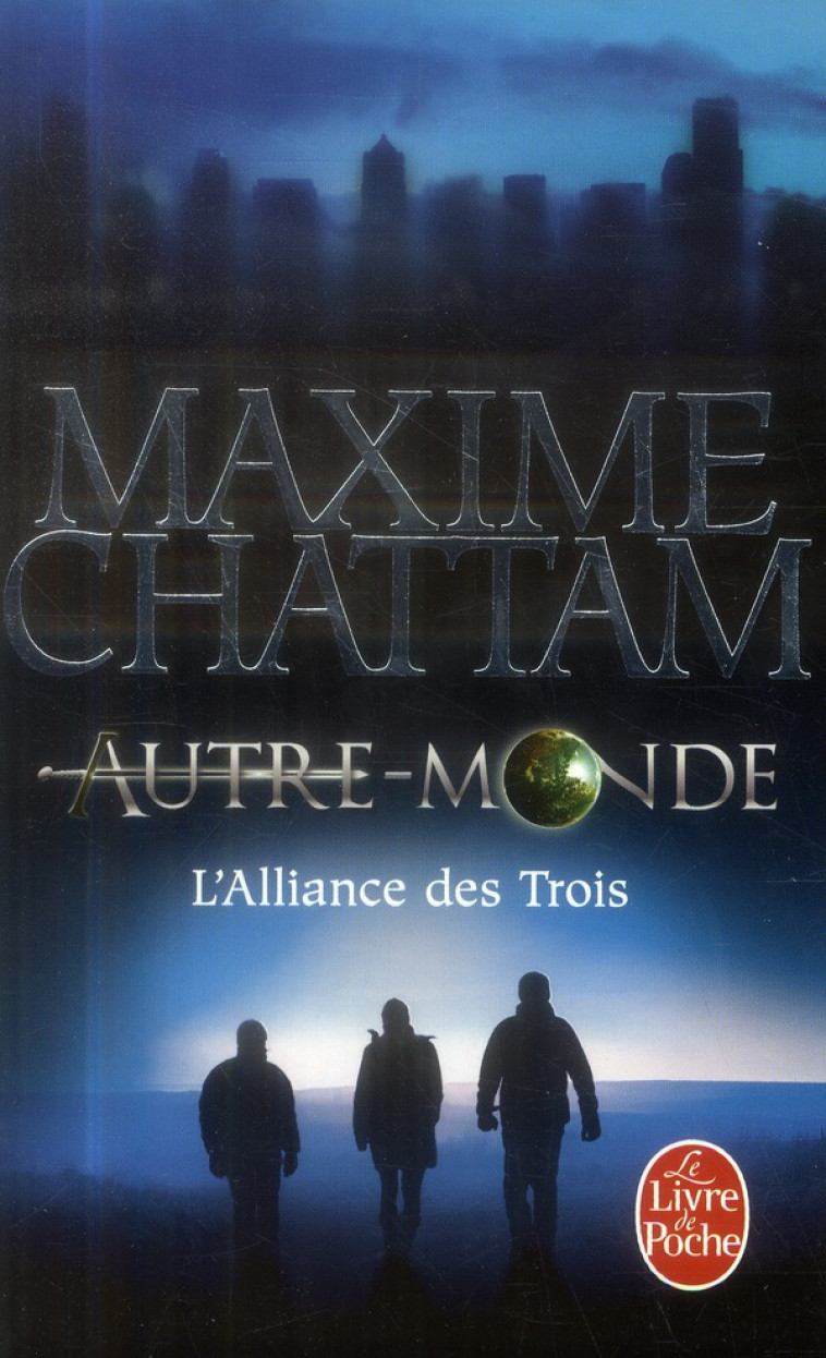 L'ALLIANCE DES TROIS (AUTRE-MONDE, TOME 1) - CHATTAM MAXIME - LGF/Livre de Poche