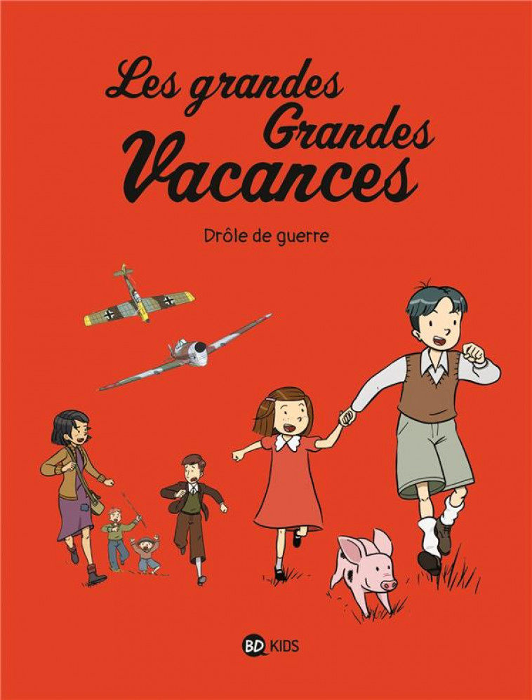 LES GRANDES GRANDES VACANCES, TOME 01 - DROLE DE GUERRE - BOULET/HEDELIN - BAYARD JEUNESSE