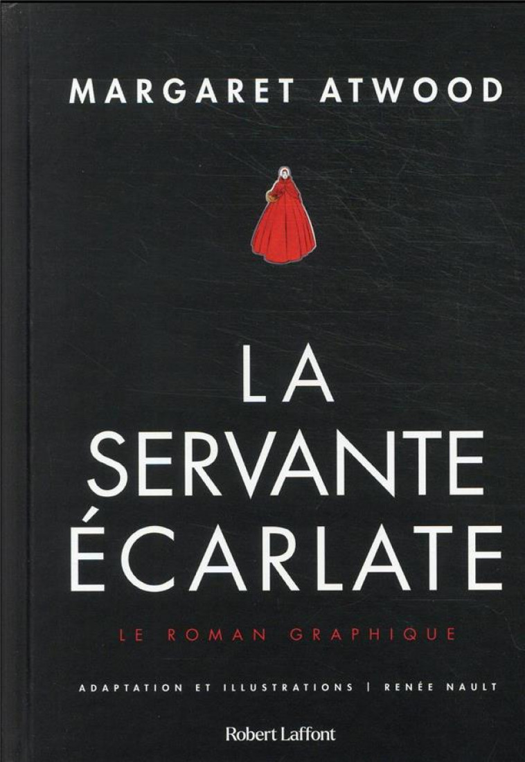LA SERVANTE ECARLATE - LE ROMAN GRAPHIQUE - ATWOOD/NAULT - ROBERT LAFFONT