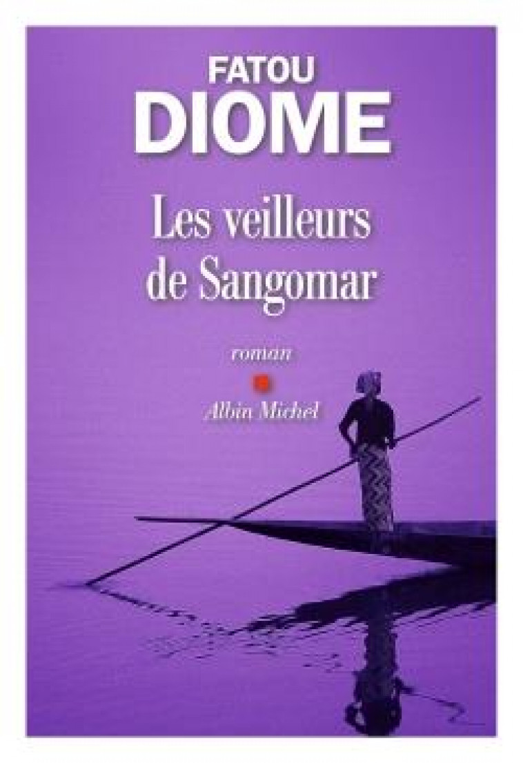 LES VEILLEURS DE SANGOMAR - DIOME FATOU - ALBIN MICHEL