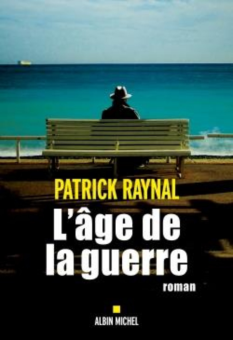 L'AGE DE LA GUERRE - RAYNAL PATRICK - ALBIN MICHEL