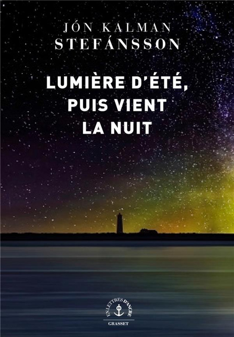 LUMIERE D'ETE, PUIS VIENT LA NUIT - ROMAN - STEFANSSON J K. - GRASSET