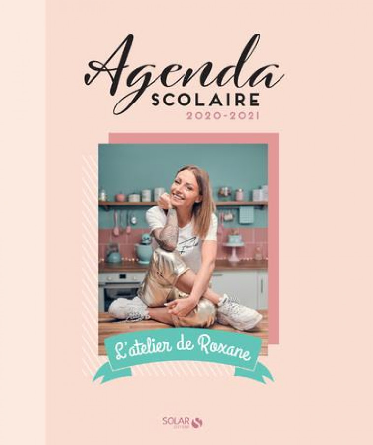AGENDA SCOLAIRE 2020-2021 - L'ATELIER DE ROXANE - ROXANE - NC