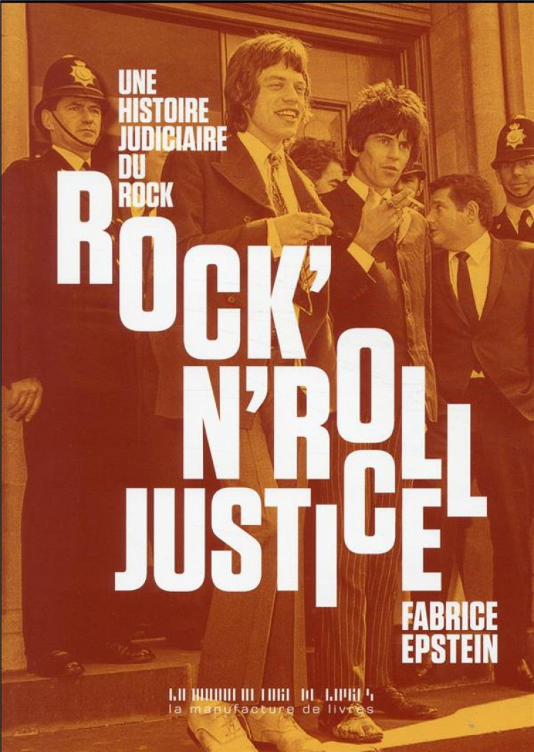 ROCK'N'ROLL JUSTICE - UNE HISTOIRE JUDICIAIRE DU ROCK - EPSTEIN FABRICE - MANUFACTURE LIV