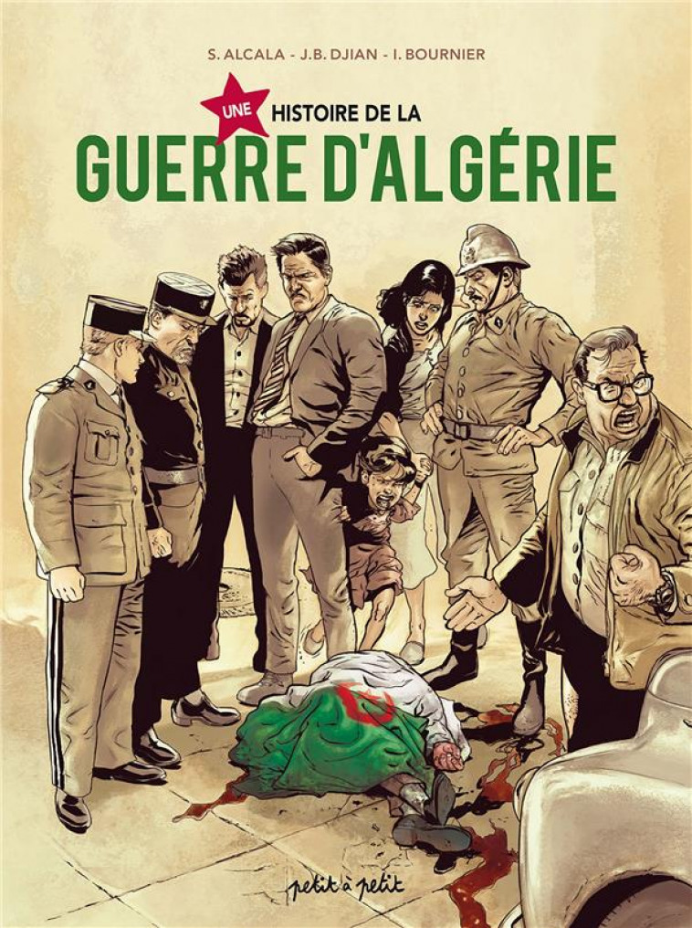 UNE HISTOIRE DE LA GUERRE D'ALGERIE - XXX - PETIT A PETIT
