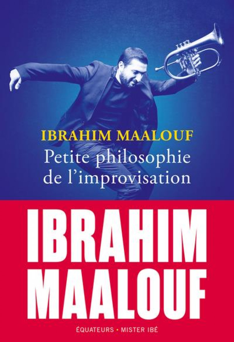 PETITE PHILOSOPHIE DE L'IMPROVISATION - IBRAHIM MAALOUF - MAALOUF IBRAHIM - DES EQUATEURS