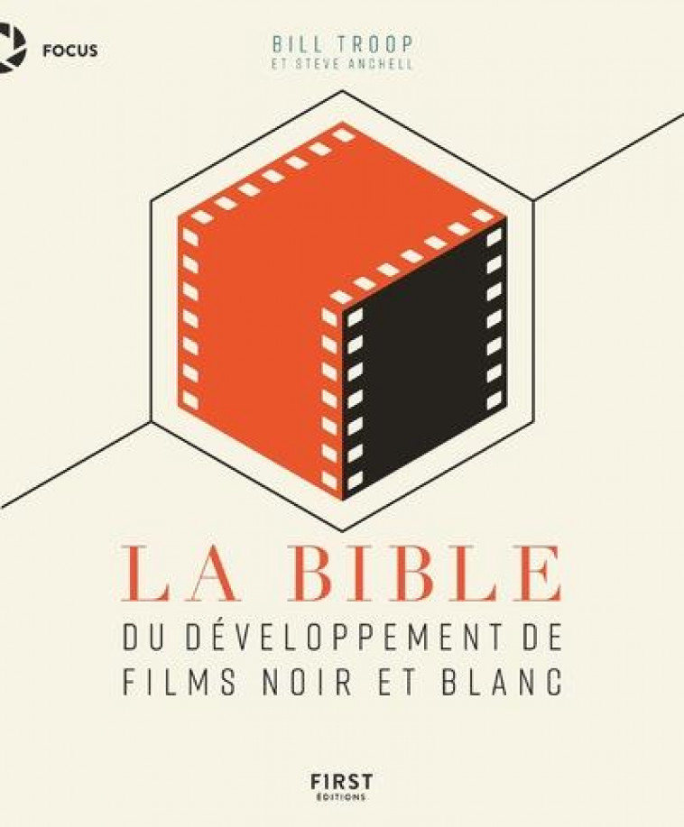 LA BIBLE DU DEVELOPPEMENT DE FILMS NOIR ET BLANC - ANCHELL/TROOP - FIRST