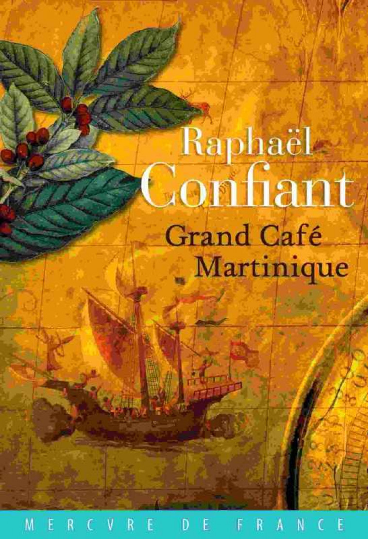 GRAND CAFE MARTINIQUE - CONFIANT RAPHAEL - MERCURE DE FRAN