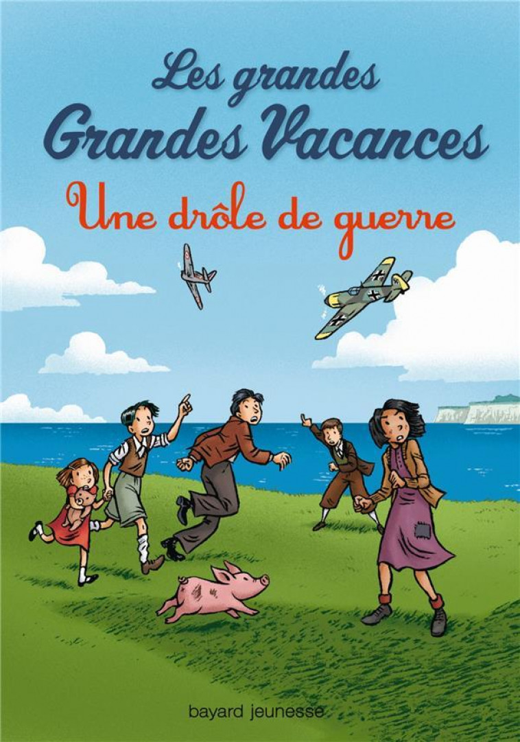 LES GRANDES GRANDES VACANCES, TOME 01 - UNE DROLE DE GUERRE - LEYDIER/BRAVO - Bayard Jeunesse