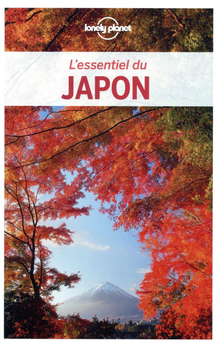 L'ESSENTIEL DU JAPON 4ED - LONELY PLANET - LONELY PLANET