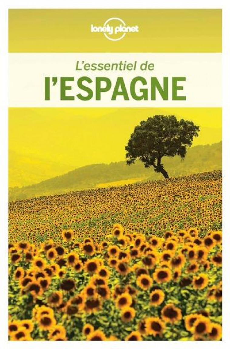 L'ESSENTIEL DE L'ESPAGNE 3ED - LONELY PLANET FR - LONELY PLANET