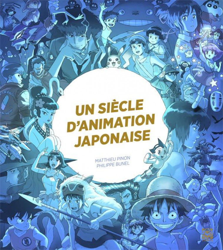 UN SIECLE D'ANIMATION JAPONAISE - PINON/BUNEL - Ynnis éditions