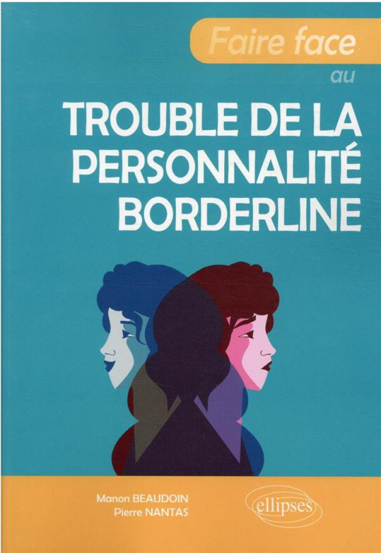 FAIRE FACE AU TROUBLE DE LA PERSONNALITE BORDERLINE - BEAUDOIN/NANTAS - ELLIPSES MARKET
