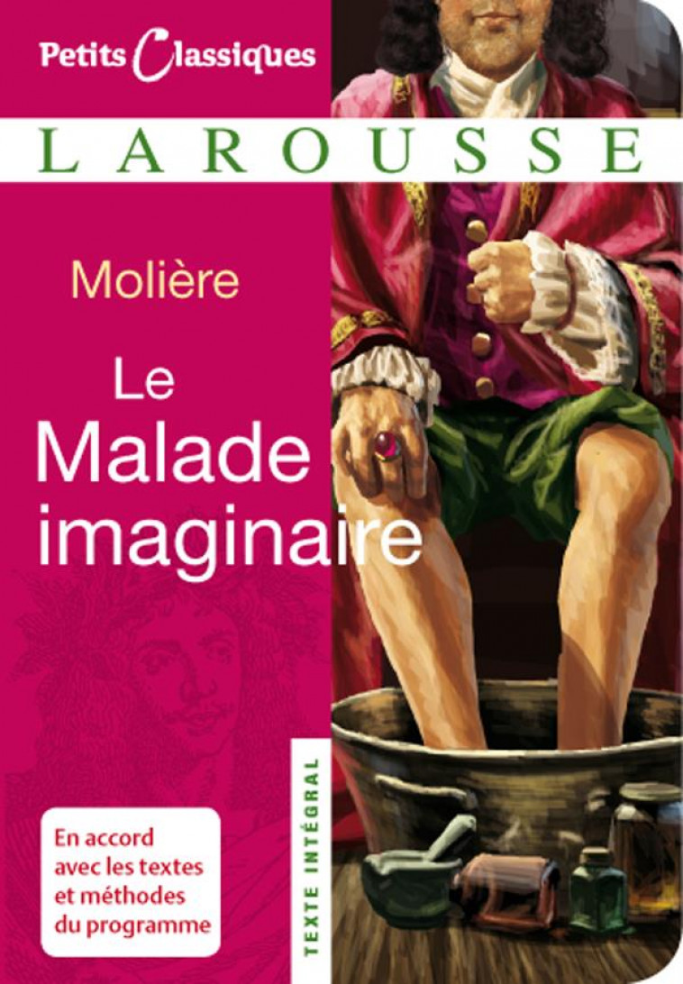LE MALADE IMAGINAIRE - COLLEGE - MOLIERE - LAROUSSE