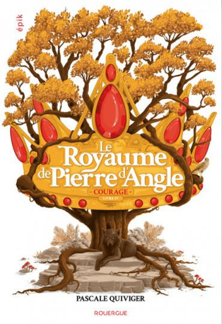 LE ROYAUME DE PIERRE D'ANGLE - COURAGE - QUIVIGER PASCALE - ROUERGUE