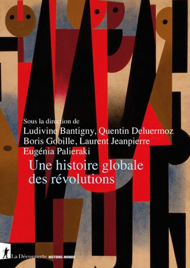 UNE HISTOIRE GLOBALE DES REVOLUTIONS - BANTIGNY/DELUERMOZ - LA DECOUVERTE