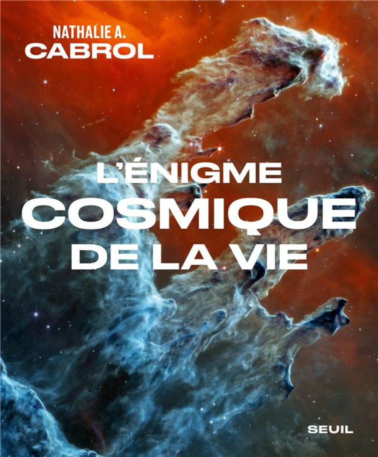 L-ENIGME COSMIQUE DE LA VIE - CABROL NATHALIE A. - SEUIL