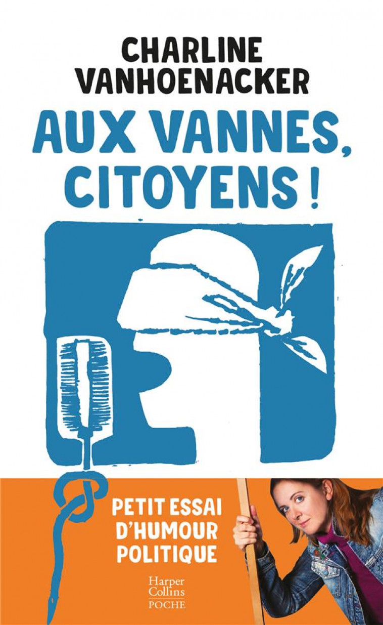 AUX VANNES, CITOYENS ! - PETIT ESSAI D-HUMOUR POLITIQUE - VANHOENACKER C. - HARPERCOLLINS
