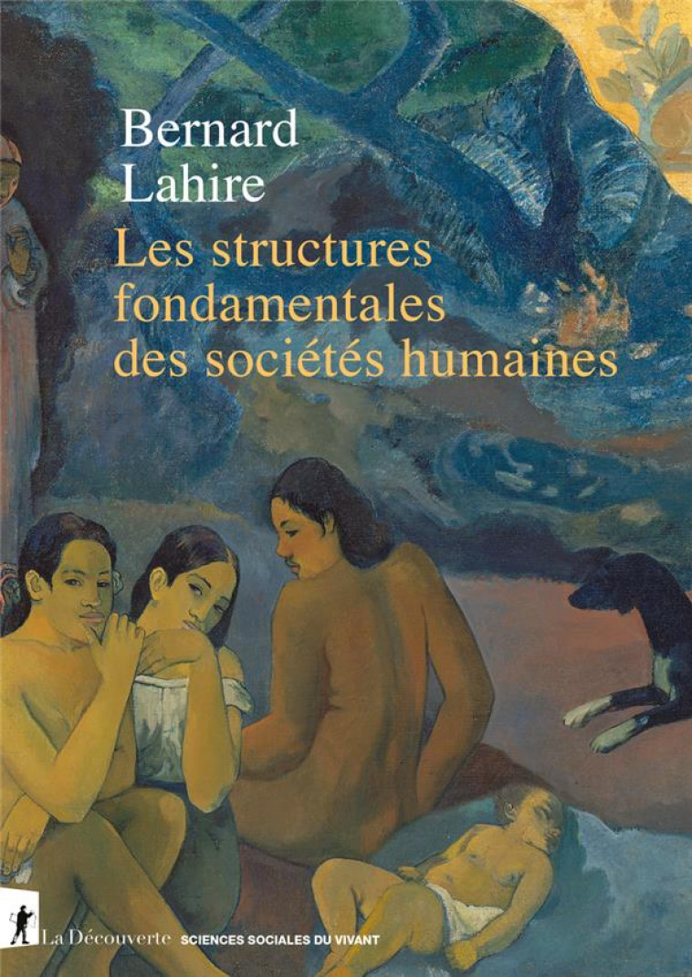 LES STRUCTURES FONDAMENTALES DES SOCIETES HUMAINES - LAHIRE BERNARD - LA DECOUVERTE