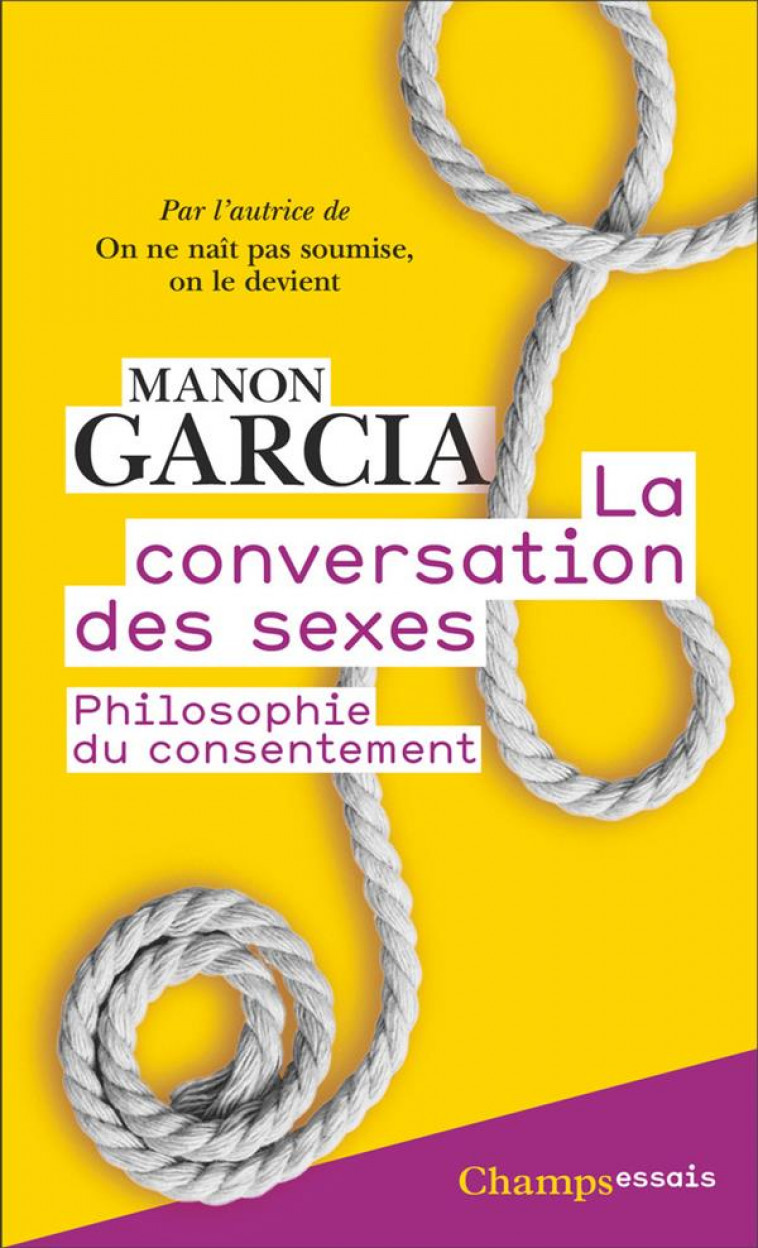 LA CONVERSATION DES SEXES - PHILOSOPHIE DU CONSENTEMENT - GARCIA MANON - FLAMMARION