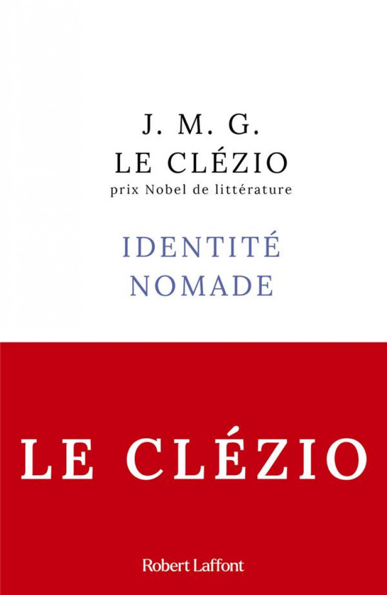 IDENTITE NOMADE - RENTREE LITTERAIRE JANVIER 2024 - LE CLEZIO J-M. - ROBERT LAFFONT
