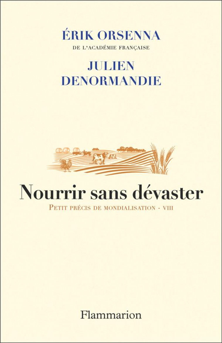 NOURRIR SANS DEVASTER - PETIT PRECIS DE MONDIALISATION - VIII - DENORMANDIE/ORSENNA - FLAMMARION