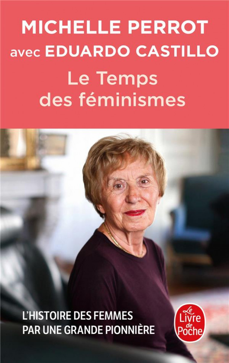 LE TEMPS DES FEMINISMES - PERROT/CASTILLO - LGF/Livre de Poche