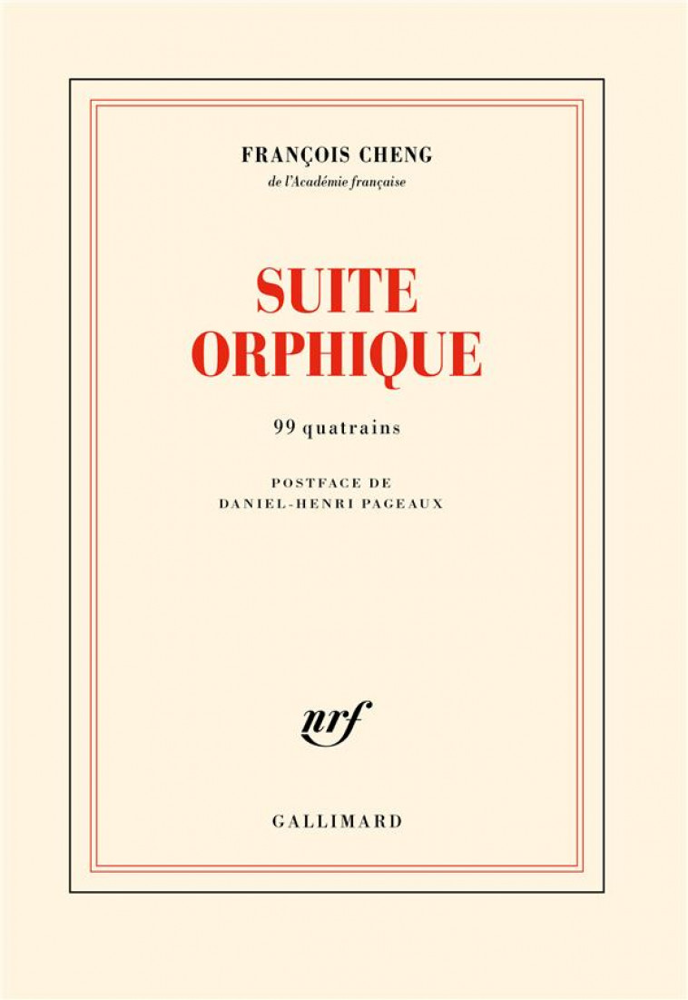 SUITE ORPHIQUE - 99 QUATRAINS - CHENG FRANCOIS - GALLIMARD