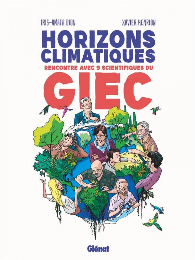 HORIZONS CLIMATIQUES - RENCONTRE AVEC NEUF SCIENTIFIQUES DU G.I.E.C. - DION/HENRION - GLENAT