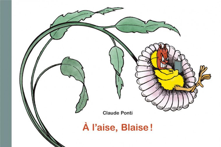 A L-AISE, BLAISE ! - PONTI CLAUDE - EDL
