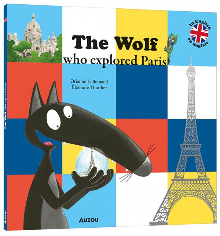 LOUP - THE WOLF WHO EXPLORED PARIS - LALLEMAND/THUILLIER - PHILIPPE AUZOU