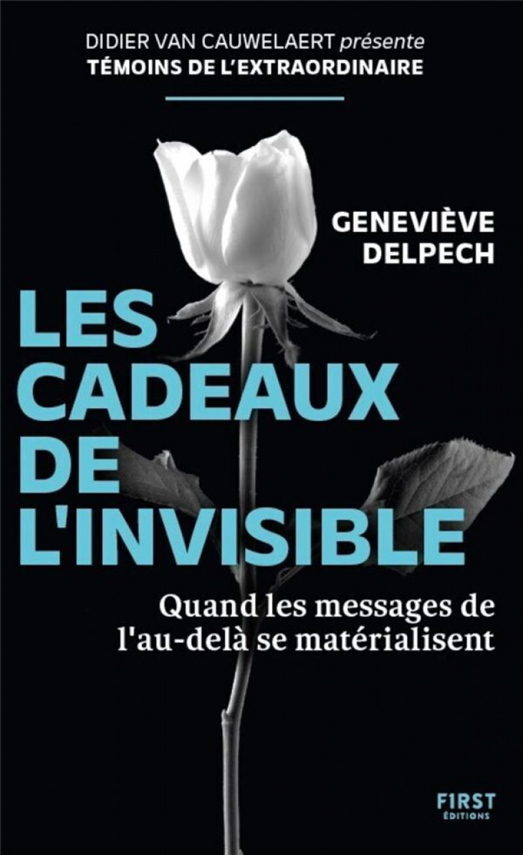 LES CADEAUX DE L-INVISIBLE - QUAN LES MESSAGES DE L-AU-DELA E MATERIALISENT - DELPECH GENEVIEVE - FIRST