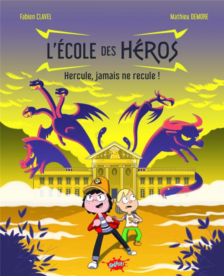 L-ECOLE DES HEROS - HERCULE, JAMAIS NE RECULE ! - CLAVEL/DEMORE - EDITIONS SPLASH