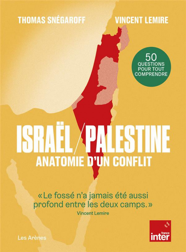ISRAEL / PALESTINE : ANATOMIE D-UN CONFLIT - LEMIRE/SNEGAROFF/PIN - ARENES