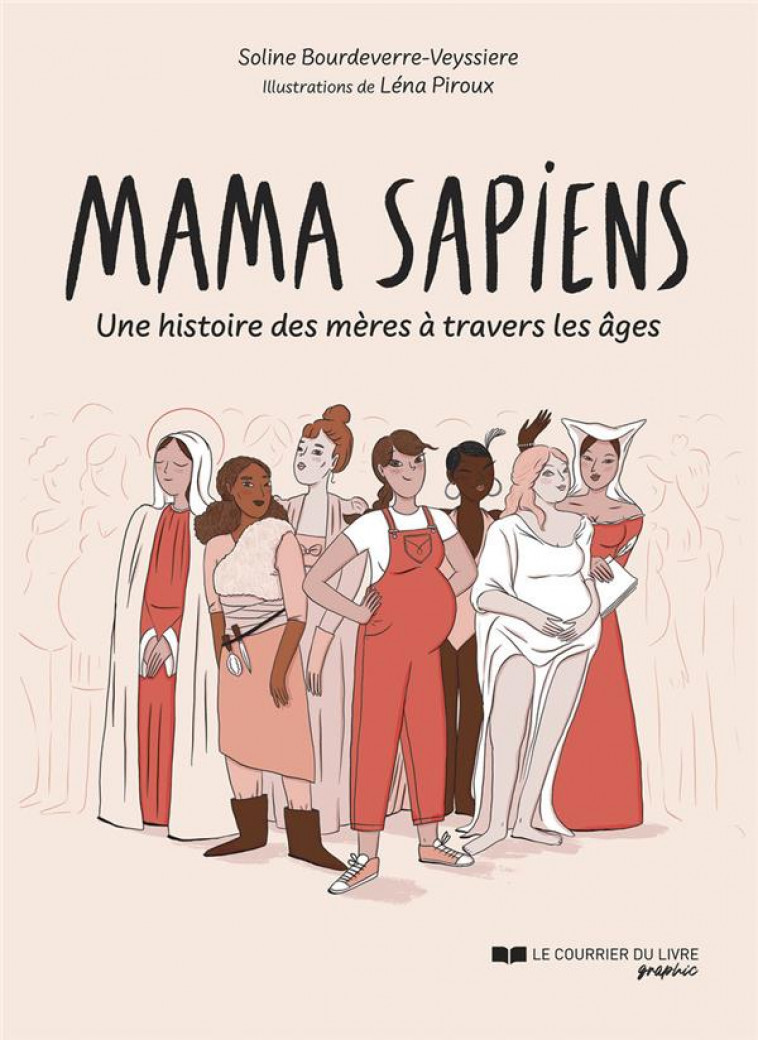 MAMA SAPIENS - UNE HISTOIRE DES MERES A TRAVERS LES AGES - BOURDEVERRE-VEYSSIER - COURRIER LIVRE