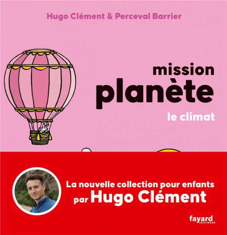 MISSION PLANETE - T04 - MISSION PLANETE VOL 4. LE CLIMAT - CLEMENT HUGO - FAYARD