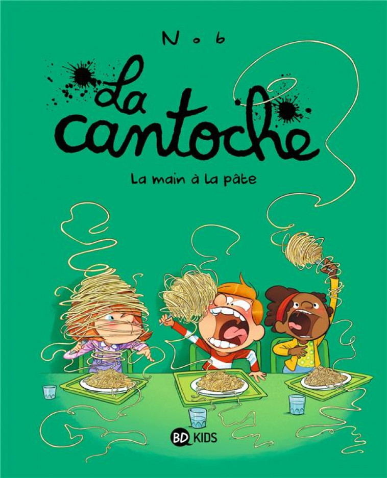LA CANTOCHE, TOME 09 - LA MAIN A LA PATE - NOB - BAYARD JEUNESSE