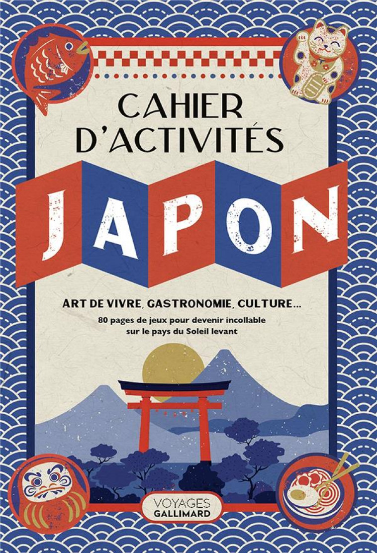 LE CAHIER D-ACTIVITES JAPON - ART DE VIVRE, GASTRONOMIE, CULTURE... - BOYER LAURE - NC
