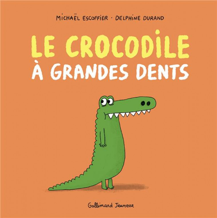 LE CROCODILE A GRANDES DENTS - ESCOFFIER/DURAND - GALLIMARD