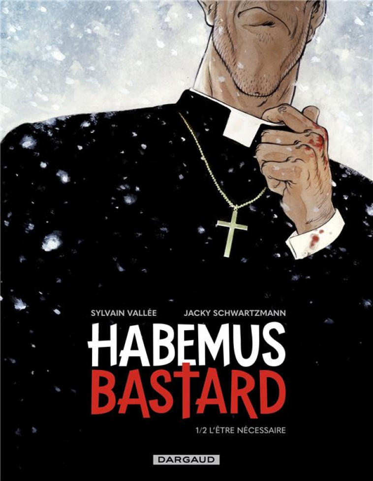 HABEMUS BASTARD - TOME 1 - L ETRE NECESSAIRE - VALLEE SYLVAIN - DARGAUD
