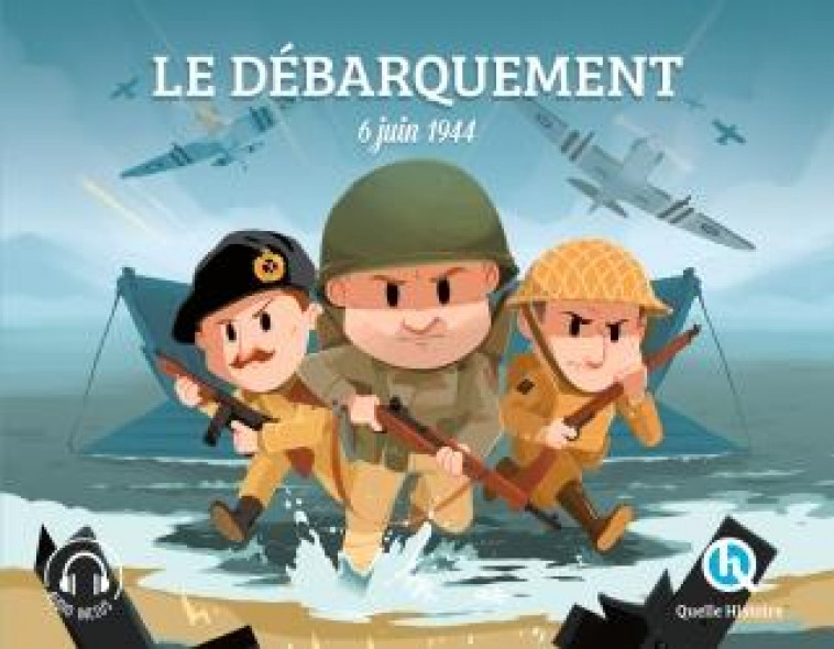 LE DEBARQUEMENT (CLASSIQUE +) - 6 JUIN 1944 - GOUAZE/WENNAGEL - QUELLE HISTOIRE